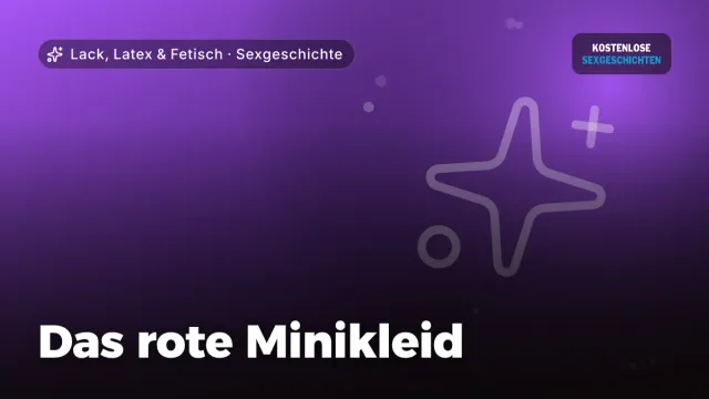 Sexgeschichte „Das rote Minikleid“ – Thema Lack, Latex & Fetisch