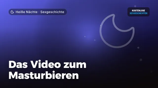 Sexgeschichte „Das Video zum Masturbieren“ – Thema Heiße Nächte