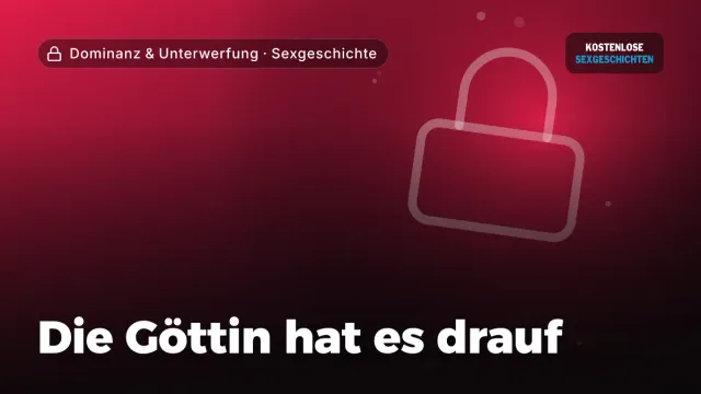 Sexgeschichte „Die Göttin hat es drauf“ – Thema Dominanz & Unterwerfung