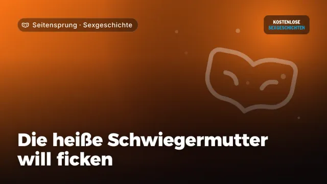 Sexgeschichte „Die heiße Schwiegermutter will ficken“ – Thema Seitensprung