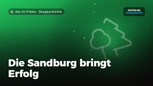 Sexgeschichte „Die Sandburg bringt Erfolg“ – Thema Sex im Freien