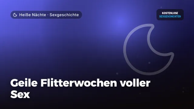 Sexgeschichte „Geile Flitterwochen voller Sex“ – Thema Heiße Nächte
