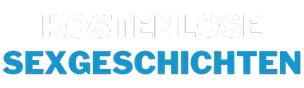 Kostenlose Sexgeschichten