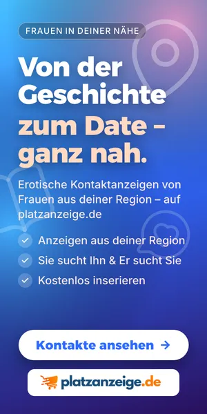 Erotische Kontakte aus deiner Region – Kontaktanzeigen auf platzanzeige.de